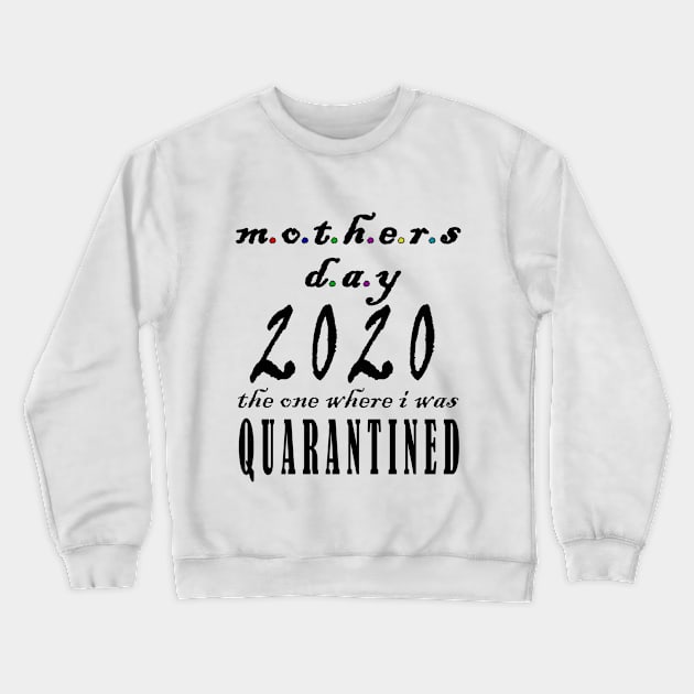 mothers day 2020 quarantine Crewneck Sweatshirt by Elegance14